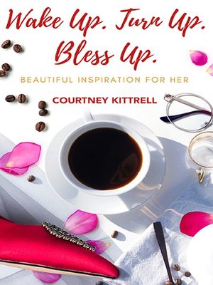 cover image of Wake Up. Turn Up. Bless Up.